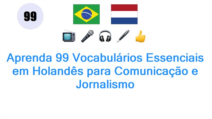 Aprenda 99 Vocabulários Essenciais em Holandês para Comunicação e Jornalismo